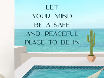 Let your mind be a safe and peaceful place to be in