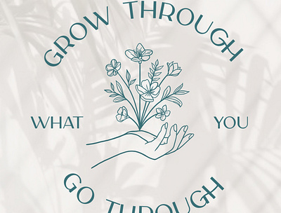 Grow through what you go through blooming florals flourishing growth illustration lessons line art minimal design shadows strength
