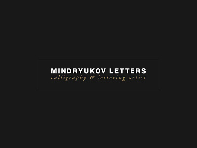 MINDRYUKOV LETTERS // calligraphy & lettering artist