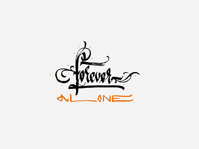 FOREVER ALONE / print for sale alone calligraphy design dupe fool for sale forever good goof gothic hard illustration ligature loneliness mark print sad sadness typography vector