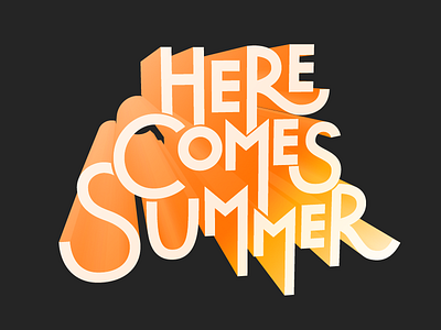 Here Comes Summer 3d letter lettering summer typography