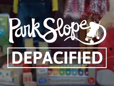 Park Slope: Depacified brooklyn documentary hand lettering park slope stroller title toys typography