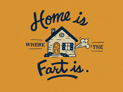 Home is Where the Fart is fart lettering quote texture