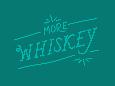 More Whiskey lettering whiskey