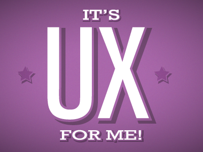 IT'S UX FOR ME!