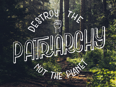 Destroy the patriarchy illustration ilustración lettering natura patriarcado patriarchy photo photographer
