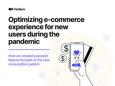 Medium Post - Optimizing e-commerce for new users coronavirus ecommerce ecommerce design ecommerce shop feature medium pandemic product