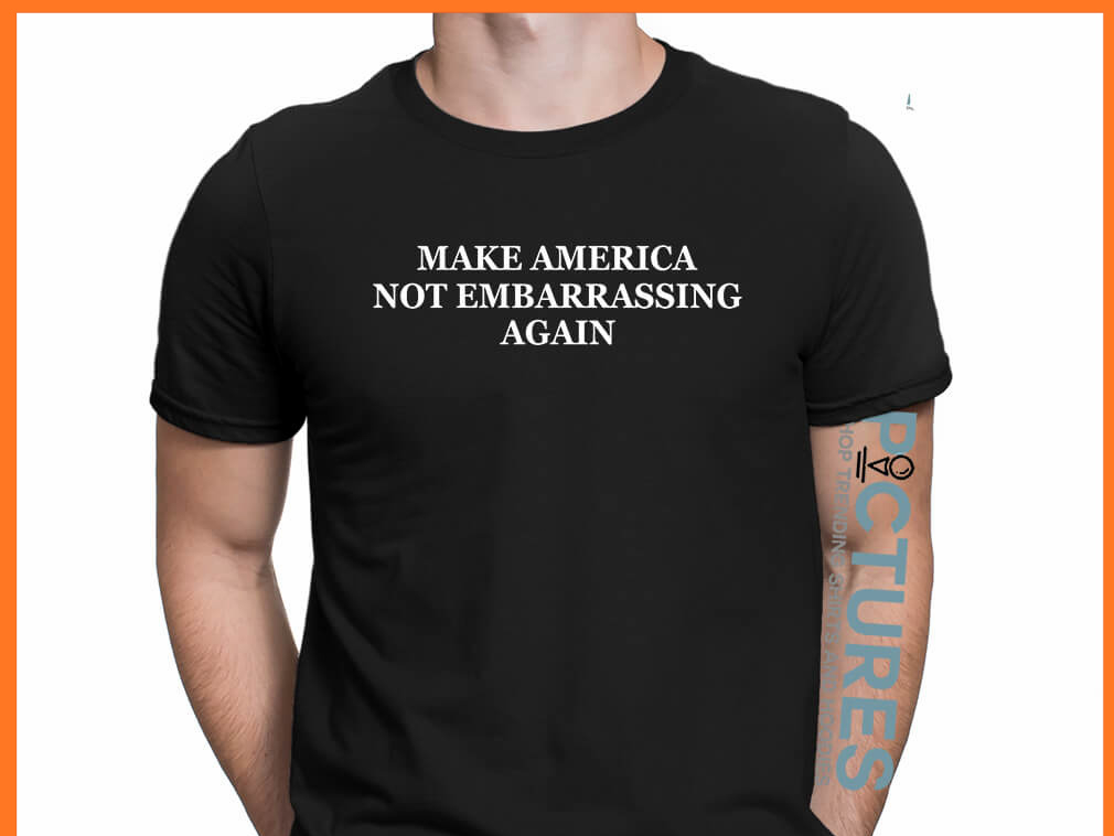 Make America Not Embarrassing Again Shirt by Van Ho on Dribbble