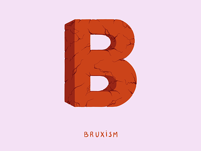 B for Bruxism 2d 36 days of type anxiety bruxism design digital hand lettering i love type illustration mental health type typography