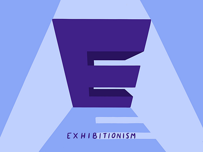 E for Exhibicionism 2d 36 days of type anxiety design digital exhibitionism flat hand lettering i love type illustration mental health type typography