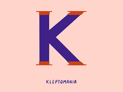 K for Kleptomania 2d 36 days of type anxiety design digital flat hand lettering i love type illustration klepto kleptomania mental health sans serif serif type typography