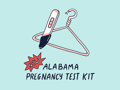 New Alabama Pregnancy Test activism digital digital art equal rights equality feminism feminist feminist art human rights illustration mental health pro choice