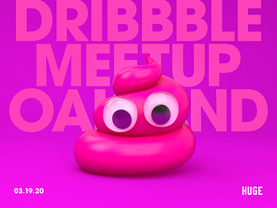 Huge Dribbble Meetup — March 19th 3d c4d conference cute design get together googly eyes hangout huge hugeinc magenta march meetup meetups oakland pink poop shit talks