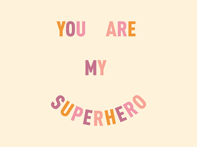 You are my superhero