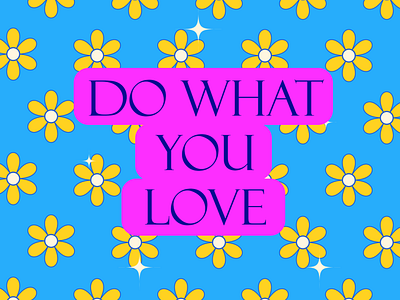 do what u love love