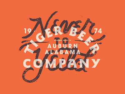 Ever to Conquer.. aged auburn beer fun hand lettering tiger type war eagle