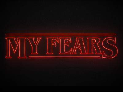 My Fears dark glow logo neon netflix parody red scary stranger things tv typography