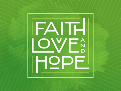 Faith Love And Hope clean custom faith fresh green hope lettering lines love square typography
