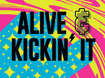 Alive & Kickin' It alive bright colorful design illustration type vector