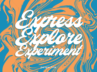 The 3 E's creative creativity design experiment explore express marble perspective poster script