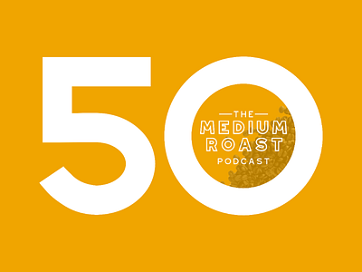 Medium Roast - 50th Episode podcast