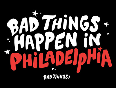 Bad Things Happen In Philadelphia 2020 badthingshappeninphilaelphia philadelphia philly type typography