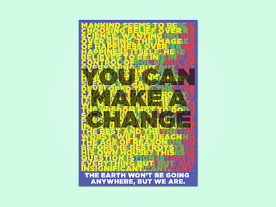 You Can Make a Change Poster concept design earth ecology graphic design mankind nature poster typography