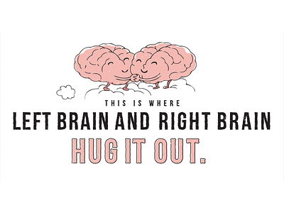 Where Left Brain And Right Brain Hug it Out illustration lettering
