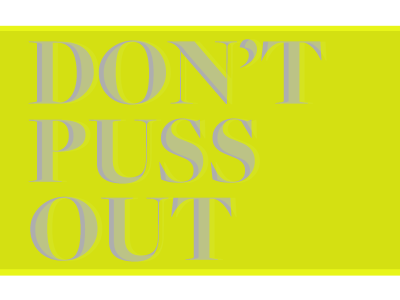Don't Puss Out iphone typography wallpaper