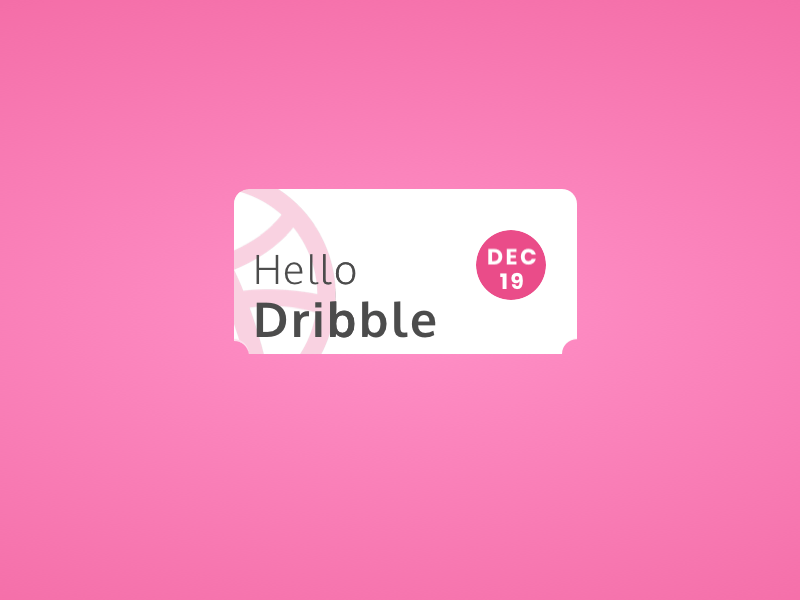 Hello Dribble! design hello dribbble hello dribble interaction interaction design principle ticket ui ui animation ux