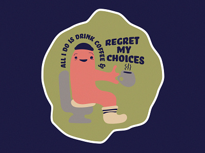 All I do character coffee cozy illustration porcelain regret socks sticker throne vector