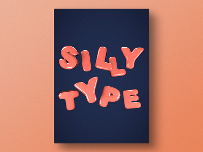 Silly Type 3d 3d art cinema 4d design editorial experiment graphic design personal project poster poster design print print design render typogaphy typography