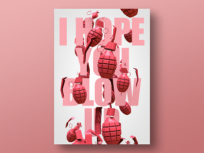 I Hope You Blow Up 3d 3d art cinema 4d design editorial experiment graphic design instagram personal project photoshop poster poster design print print design render social media type typography