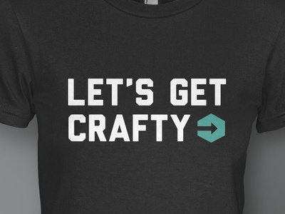 Let's Get Crafty - Shirt Design apparel pinterest shirt startup