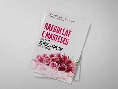 Rregullat e martesës sipas metodës profetike adobe illustrator adobe photosohp book cover book coverdesign design designgrafico designgraphic flowers graphic design graphicdesigner graphicdesigners illustrator rose