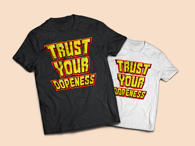Trust your dopeness_tshirt art design illustration tshirt tshirt design tshirtdesign tshirts vector