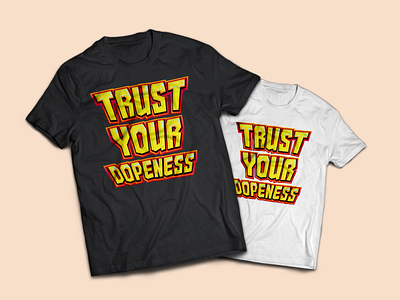 Trust your dopeness_tshirt