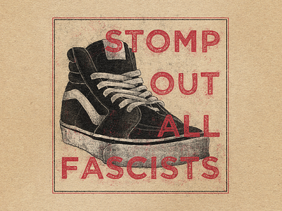 Stomp Out All Fascists anti fascism black distressed grunge illustration political red retro shoe vans vintage