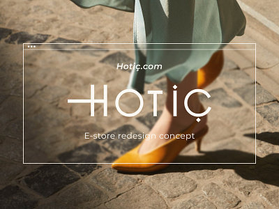 HOTİÇ e-store redesign by Christina Demina & Nadezhda aesthetic brand identity branding design e store hoti̇ç hoti̇ç rebranding shoes shoes store web website