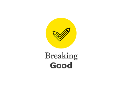 Breaking Good - Logo for personal promotion breaking good check mark cursor graphic design logo pencil