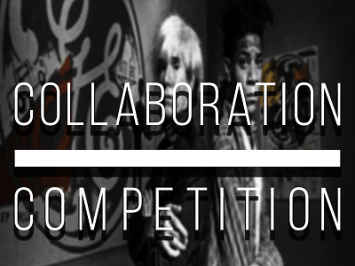 Collaboration Over Competition graphic design photograhy typography