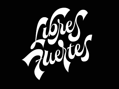 LIBRES Y FUERTES