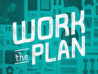 Work The Plan final artwork bible branding church laydown ncc plan sermon sermon art sermon branding things organized neatly work