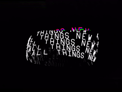 All Things New all things new concept kinetic loop loop animation motion new typography