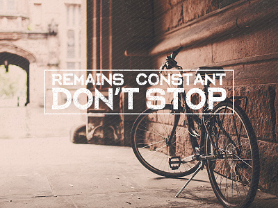 #05 Remains Constant Don't Stop design dream graphic design inspiration instagram life projectmonth workhard