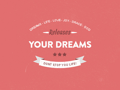 #08 Releases Your Dreams behance design dream dribbble flat graphic design inspiration instagram life projectmonth ribbon workhard
