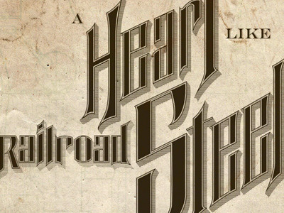 A Heart Like Railroad Steel custom type retro typography