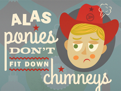 Alas, ponies don't fit down chimneys. child christmas cowboy holidays illustration memoir planet propaganda