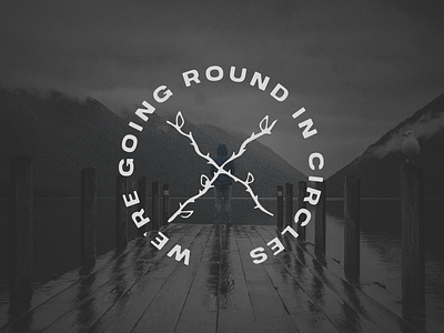 We're going round in circles art dark design emblem font font design fonts gloomy graphic illustration logo logotype rose stamp tattoo tattoos type type art typeface typefaces