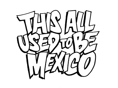 "This All Used to Be Mexico" letters sharpie love